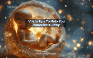 Vastu Tips To Help You Conceive A Baby | Pregnancy Vastu | Astrovaidya